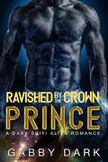 Ravished by the Crown Prince (Zunatorian Warriors #1) by Gabby Dark