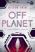 Off Planet (Aunare Chronicles #1) by Aileen Erin