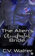 The Alien's Accidental Bride (Alien Brides #1) by C.V. Walter