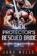 Alien Protector's Rescued Bride by Juno Wells