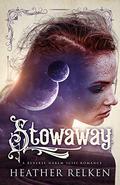 Stowaway (The Aethercurrent Chronicles: The Baron's Hand Saga #0) by Heather Relken