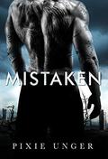 Mistaken (Mistaken #1) by Pixie Unger