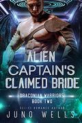 Alien Captain's Claimed Bride by Juno Wells