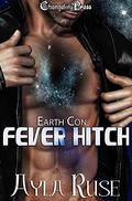 Fever Hitch (Earth Con #1) by Ayla Ruse