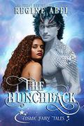 The Hunchback  (Cosmic Fairy Tales) by Regine Abel