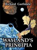Wayland's Principia by Richard Garfinkle