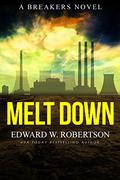 Melt Down by Edward W. Robertson