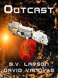 Outcast by B.V. Larson, David VanDyke