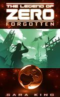 The Legend of ZERO: Forgotten by Sara King