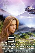 The Space Merchants of Arachne by Wendie Nordgren