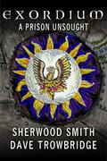 A Prison Unsought (Exordium #3) by Dave Trowbridge