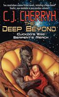 The Deep Beyond: Cuckoo's Egg / Serpent's Reach  (Union-Alliance Universe) by C.J. Cherryh