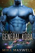 General Koba (The Force #1) by Mira Maxwell