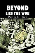 Beyond Lies the Wub by Philip K. Dick