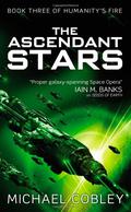 The Ascendant Stars (Humanity's Fire #3) by Michael Cobley