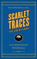 Scarlet Traces: The Great Game (Scarlet Traces #2) by D'Israeli