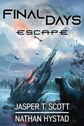 Final Days: Escape by Nathan Hystad, Jasper T. Scott