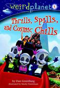Thrills, Spills, and Cosmic Chills (Weird Planet #6) by Dan Greenburg