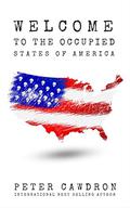 Welcome to the Occupied States of America by Peter Cawdron