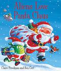 Aliens Love Panta Claus. Claire Freedman & Ben Cort by Claire Freedman