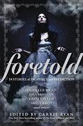Foretold: 14 Tales of Prophecy and Prediction (Vampire Academy #6.5) by Heather Brewer