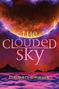 The Clouded Sky (Earth & Sky #2) by Megan Crewe