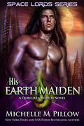 His Earth Maiden  (Space Lords) by Michelle M. Pillow