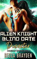 Alien Knight Blind Date Disaster (Lumerian Knights #3) by Becca Brayden