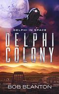 Delphi Colony by Bob Blanton, Jessica Gurd
