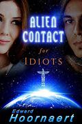 Alien Contact for Idiots: A Native American scifi romance (Alien Contact for Idiots #1) by Edward Hoornaert