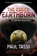 The Exiled Earthborn: The Earthborn Trilogy, Book 2 by Paul Tassi