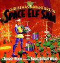 The Christmas Adventure of Space Elf Sam by Audrey Wood