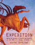 Expedition: Being an Account in Words and Artwork of the 2358 A.D. Voyage to Darwin IV by Wayne Barlowe