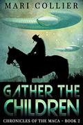 Gather the Children (Chronicles of the Maca #2) by Mari Collier