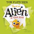 There's an Alien in Your Book by Tom Fletcher