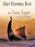 The Last Light of the Sun by Guy Gavriel Kay