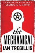 The Mechanical by Ian Tregillis