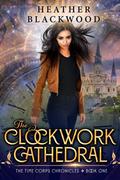 The Clockwork Cathedral by Heather Blackwood