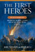 The First Heroes: New Tales of the Bronze Age by Gregory Feeley