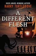 A Different Flesh by Harry Turtledove