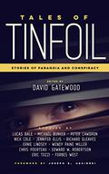 Tales of Tinfoil: Stories of Paranoia and Conspiracy by David Gatewood