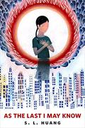 As the Last I May Know by S.L. Huang