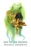 Day of the Kraken by Michael Swanwick