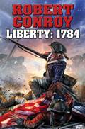 Liberty: 1784 by Robert Conroy