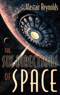 The Six Directions of Space by Alastair Reynolds