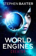 World Engines: Creator (World Engines #2) by Stephen Baxter