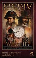 Europa Universalis IV: What If? The Anthology of Alternate History by Lee Battersby