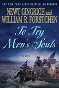To Try Men's Souls (Revolutionary War #1) by Newt Gingrich