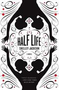 Half Life by Shelley Jackson