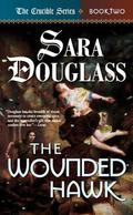 The Wounded Hawk by Sara Douglass